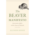 The Beaver Manifesto: Conservation, Conflict, and the Future of Wetlands