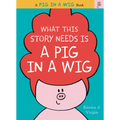 What This Story Needs Is a Pig in a Wig