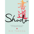 Shodo: The Practice of Mindfulness Through the Ancient Art of Japanese Calligraphy