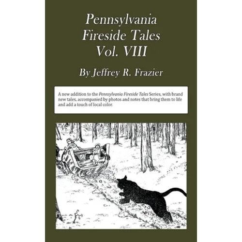 Pennsylvania Fireside Tales Volume VIII: Origins and Foundations of Pennsylvania Mountain Folktales, Legends, and Folklore