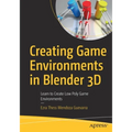 Creating Game Environments in Blender 3D: Learn to Create Low Poly Game Environments