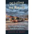 Writing the Routes: Bus Poems and Stories from Albuquerque