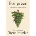 Evergreen: The Trees That Shaped America