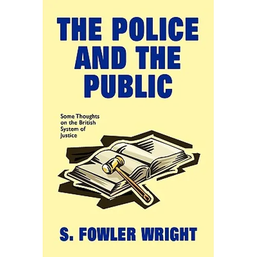 The Police and the Public: Some Thoughts on the British System of Justice