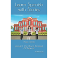 Learn Spanish with Stories: Three Friends, Episode 1 (A2 Beginner): Bilingual Edition (English and Spanish)