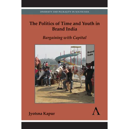 The Politics of Time and Youth in Brand India: Bargaining with Capital