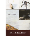 Blood, Tin, Straw: Poems