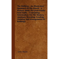 The Bulldog - An Illustrated Standard Of The Breed - A Picture Study Of Good Points And Faults - Containing Information On The History, Anatomy, Breed