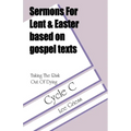 Taking the Risk Out of Dying: Gospel Lesson Sermons for Lent/Easter, Cycle C