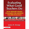 Evaluating What Good Teachers Do: Eight Research-Based Standards for Assessing Teacher Excellence