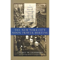 The New York City Noon Prayer Meeting: A Simple Prayer Gathering That Changed the World