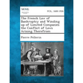 The French Law of Bankruptcy and Winding up of Limited Companies the Conflict of Laws Arising Therefrom
