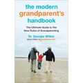 The Modern Grandparent's Handbook: The Ultimate Guide to the New Rules of Grandparenting