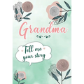 Grandma Tell me your Story: A Guided Keepsake Journal for your Grandmother to share her Life & her Memories