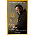 Der Letzte Pfeil: Nur Wer Alles Gibt, Wird Alles Gewinnen