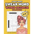 Swear Word Word Search for Adults - Large Print: Search hilarious, funny and dirty words