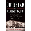 Outbreak in Washington, D.C.: The 1857 Mystery of the National Hotel Disease