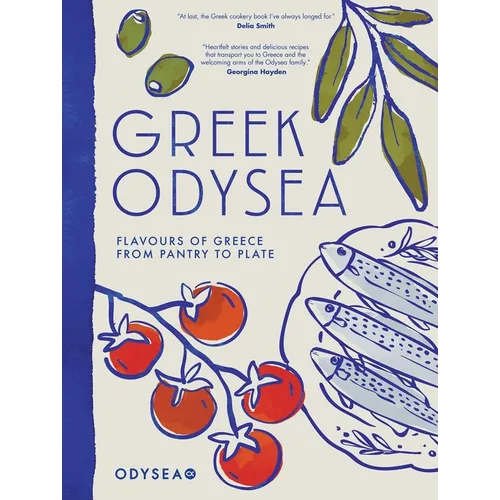 Greek Odysea: Flavours of Greece from Pantry to Plate