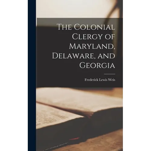 The Colonial Clergy of Maryland, Delaware, and Georgia