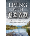 Living with Lead: An Environmental History of Idaho's Coeur d'Alenes, 1885-2011