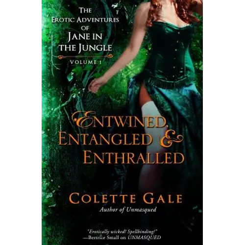 Entwined, Entangled, & Enthralled: The Erotic Adventures of Jane in the Jungle: Collection I