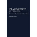 Peacekeeping in the Abyss: British and American Peacekeeping Doctrine and Practice After the Cold War - Hardcover
