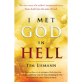 I Met God in Hell: The True Story of a Rocker's Unexpected Rescue from Eternal Death Into the Arms of God
