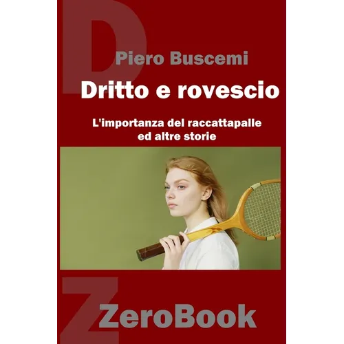 Di dritto e di rovescio: L'importanza del raccattapalle ed altre storie