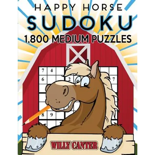 Happy Horse Sudoku 1,800 Medium Puzzles: Gigantic Big Value Sudoku Puzzle Book. No Wasted Puzzles With Only One Level Of Difficulty