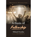 A Basis of Fellowship: Meditations on a Pentecostal Faith