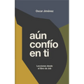 Aún Confío En Ti: Reflexiones Sobre El Libro de Job