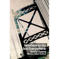Nowhere to Go but Everywhere: Travel Poems