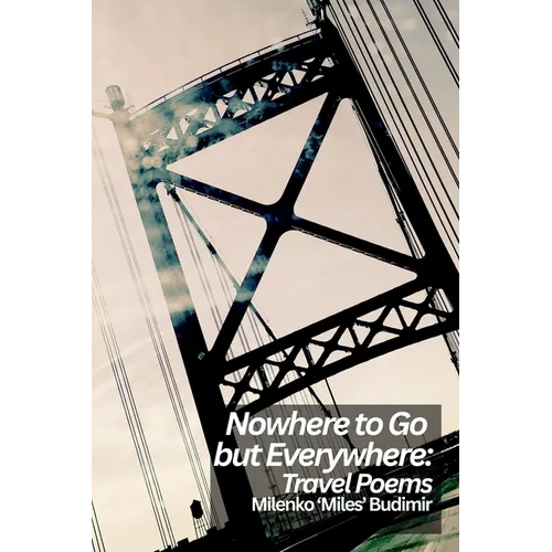 Nowhere to Go but Everywhere: Travel Poems