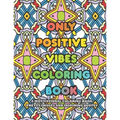 Only Positive Vibes Coloring Book: A Motivational Coloring Book Pretty Images and Inspiring Quotes