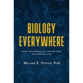 Biology Everywhere: How the science of life matters to everyday life