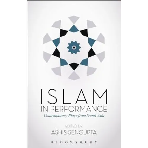 Islam in Performance: Contemporary Plays from South Asia