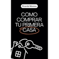 Como Comprar tu Primera Casa