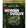 Woman Evolve Bible Study Guide Plus Streaming Video: Break Up with Your Fears and Revolutionize Your Life