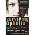 Surviving Ophelia: Mothers Share Their Wisdom in Navigating the Tumultuous Teenage Years