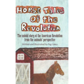 Horse Tales of the Revolution: The untold story of the American Revolution from the animals' perspective