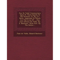 Ju N de Vald S' Commentary Upon St. Paul's Epistle to the Romans: Tr. by J.T. Betts. Appended to Which Are the Lives of ... Ju N and Alfonso de Vald S
