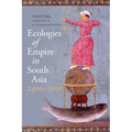 Ecologies of Empire in South Asia, 1400-1900