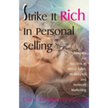 Strike It Rich in Personal Selling: Techniques for Success in Direct Sales, Multi-Level and Network Marketing