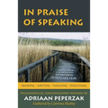 In Praise of Speaking: Philosophical Conversations Inspired by Adriaan Peperzak