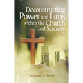 Deconstructing Power and Isms Within the Church and Society