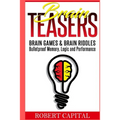 Brain Teasers: Brain Games & Brain Riddles - Bulletproof Memory, Logic and Performance