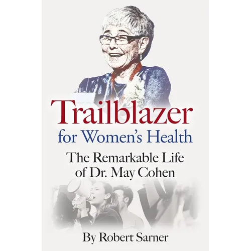 Trailblazer for Women's Health: The Remarkable Life of Dr. May Cohen