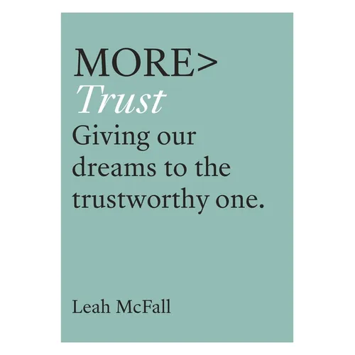 More Trust: Giving Our Dreams to the Trustworthy One