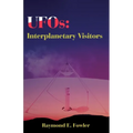 UFOs: Interplanetary Visitors: A UFO Investigator Reports on the Facts, Fables, and Fantasies of the Flying Saucer Conspiracy