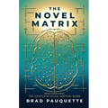 The Novel Matrix: The Complete Novel Writing Guide